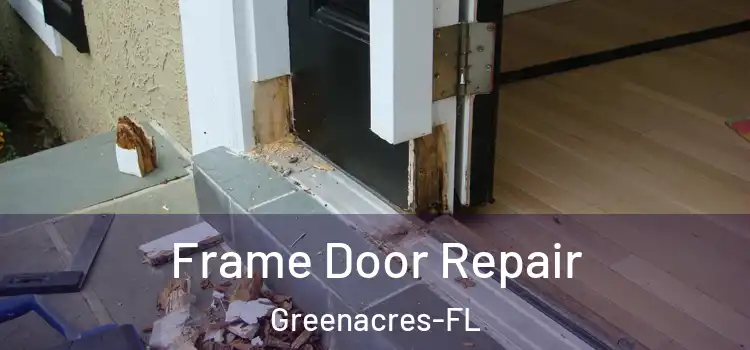 Frame Door Repair Greenacres-FL
