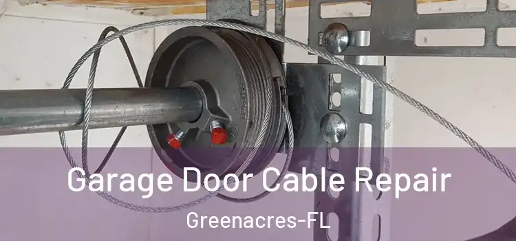 Garage Door Cable Repair Greenacres-FL